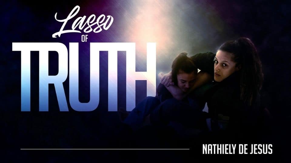 Lasso Of Truth - Nathiely De Jesus Instructionals - Jiu Jitsu X