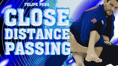 Close Distance Passing Felipe Pena Jiu Jitsu X Featured Image