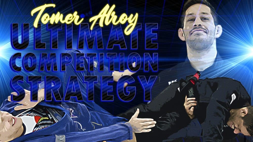 Ultimate Competition Strategy Tomer Alroy Jiu Jitsu X Featured Image